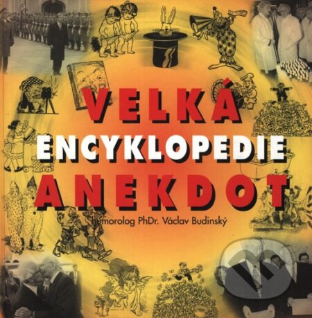Kniha: Velká encyklopedie anekdot (Václav Budinský). Filip Trend Publishing, 2003 Kniha: Velká encyklopedie anekdot (Václav Budinský). Filip Trend Publishing, 2003