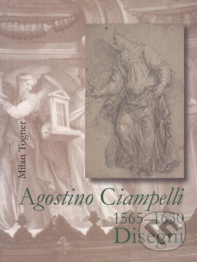 Kniha: Agostino Ciampelli 1565-1630 - Disegni (Muzeum umění Olomouc). Muzeum umění Olomouc, 2002 Kniha: Agostino Ciampelli 1565-1630 - Disegni (Muzeum umění Olomouc). Muzeum umění Olomouc, 2002
