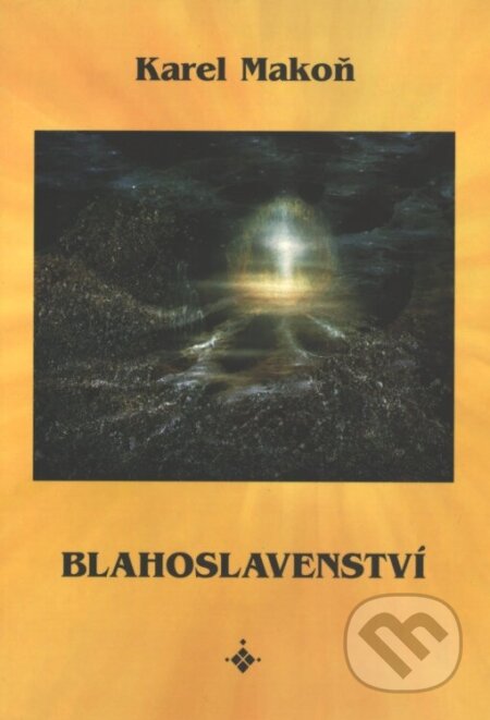Kniha: Blahoslavenství (Karel Makoň). Onyx, 2000 Kniha: Blahoslavenství (Karel Makoň). Onyx, 2000