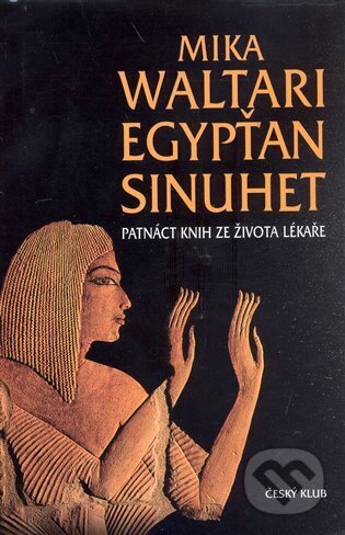 Kniha: Egypťan Sinuhet (Mika Waltari). Český klub, 2003 Kniha: Egypťan Sinuhet (Mika Waltari). Český klub, 2003