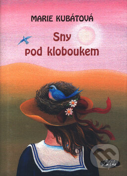 Kniha: Sny pod kloboukem (Marie Kubátová). Sláfka, 2004 Kniha: Sny pod kloboukem (Marie Kubátová). Sláfka, 2004