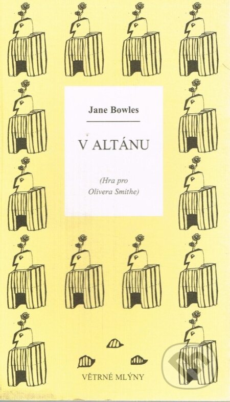 Kniha: V altánu (Jane Bowles). Větrné mlýny, 2003 Kniha: V altánu (Jane Bowles). Větrné mlýny, 2003