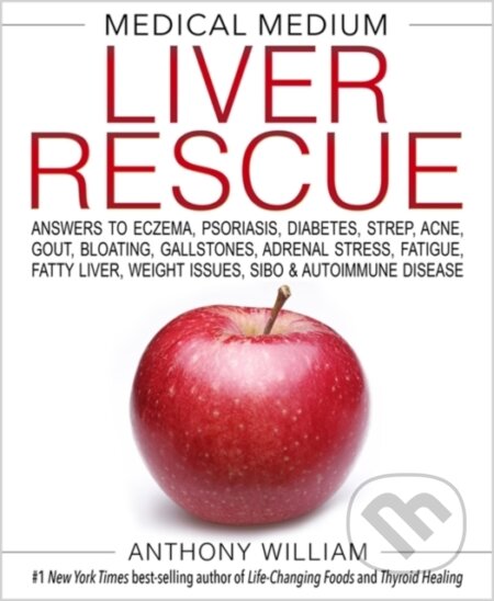 Kniha: Medical Medium Liver Rescue (Anthony William). Hay House, 2018 Kniha: Medical Medium Liver Rescue (Anthony William). Hay House, 2018