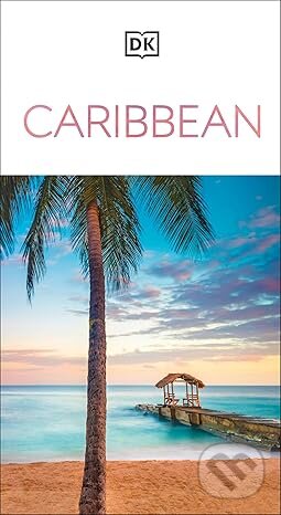 Kniha: Caribbean (DK Travel). Dorling Kindersley, 2024 Kniha: Caribbean (DK Travel). Dorling Kindersley, 2024