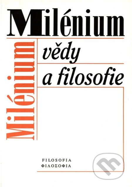 Kniha: Milénium vědy a filosofie (Filosofia). Filosofia, 2002 Kniha: Milénium vědy a filosofie (Filosofia). Filosofia, 2002