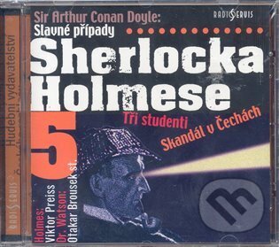Audiokniha: Slavné případy Sherlocka Holmese 5 (Arthur Conan Doyle). Radioservis, 2008 Audiokniha: Slavné případy Sherlocka Holmese 5 (Arthur Conan Doyle). Radioservis, 2008