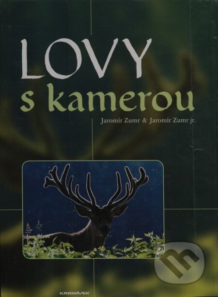 Kniha: Lovy s kamerou (Jaromír Zumr a Jaromír Zumr jr.). Karmášek, 2006 Kniha: Lovy s kamerou (Jaromír Zumr a Jaromír Zumr jr.). Karmášek, 2006