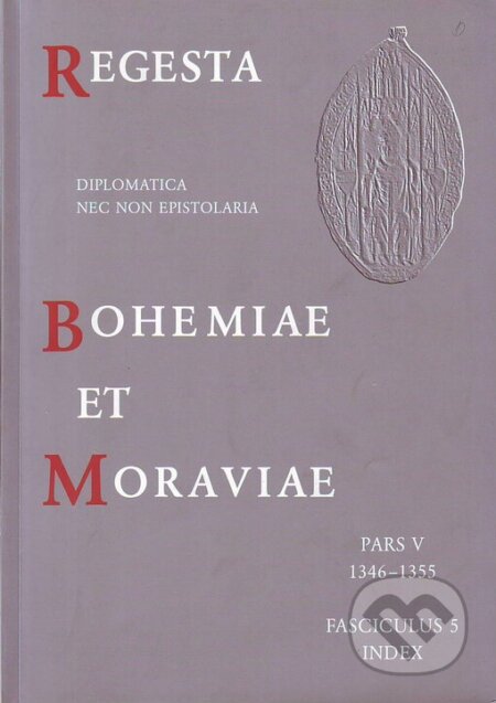 Kniha: Regesta Bohemiae et Moraviae V/5 (Scriptorium). Scriptorium, 2005 Kniha: Regesta Bohemiae et Moraviae V/5 (Scriptorium). Scriptorium, 2005