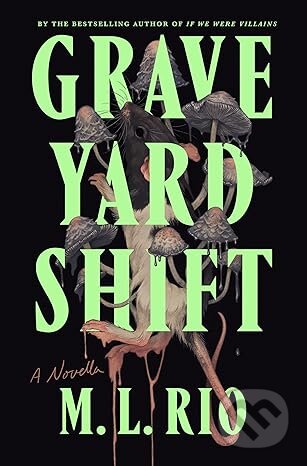 Kniha: Graveyard Shift (M.L. Rio). Flatiron, 2025 Kniha: Graveyard Shift (M.L. Rio). Flatiron, 2025