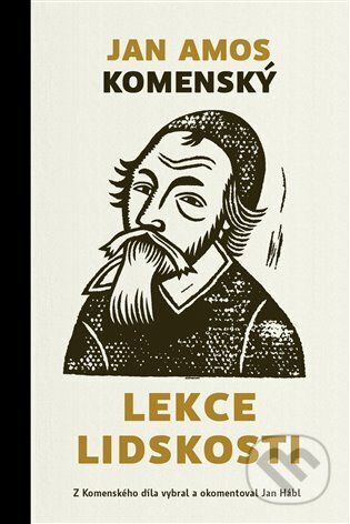 Kniha: Lekce lidskosti (Jan Amos Komenský a Jan Hábl). Biblion, 2024 Kniha: Lekce lidskosti (Jan Amos Komenský a Jan Hábl). Biblion, 2024