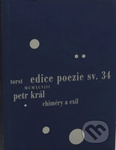 Kniha: Chiméry a exil (Petr Král). Torst, 1998 Kniha: Chiméry a exil (Petr Král). Torst, 1998