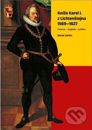 Kniha: Kníže Karel I. z Lichtenštejna 1569-1627 (Marek Vařeka). Veduta, 2024 Kniha: Kníže Karel I. z Lichtenštejna 1569-1627 (Marek Vařeka). Veduta, 2024