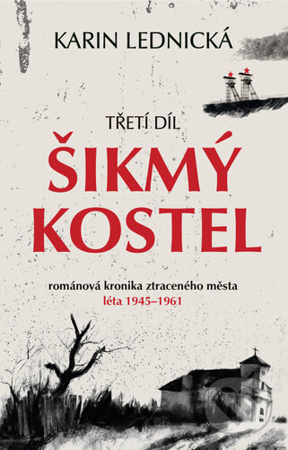 Kniha: Šikmý kostel: Třetí díl (Karin Lednická). Bílá vrána, 2024 Kniha: Šikmý kostel: Třetí díl (Karin Lednická). Bílá vrána, 2024