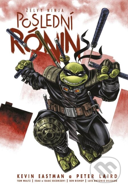Kniha: Želvy ninja - Poslední rónin (Kevin Eastman a Peter Laird). Comics centrum, 2024 Kniha: Želvy ninja - Poslední rónin (Kevin Eastman a Peter Laird). Comics centrum, 2024
