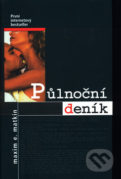 Kniha: Půlnoční deník (Maxim E. Matkin). Filip Trend Publishing, 2003 Kniha: Půlnoční deník (Maxim E. Matkin). Filip Trend Publishing, 2003