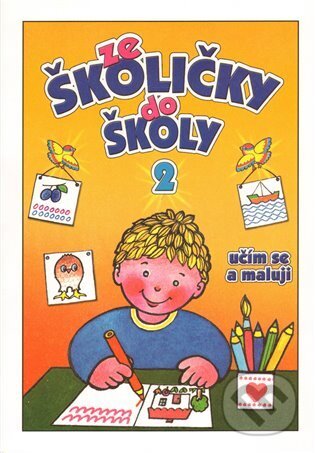 Kniha: Ze školičky do školy 2 (Andrej Čerevka). Pierot, 2010 Kniha: Ze školičky do školy 2 (Andrej Čerevka). Pierot, 2010