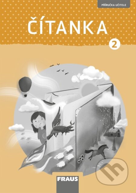 Kniha: Čítanka 2 - nová generace - příručka učitele (Bronislava Podhajská a Petra Bubeníčková). Fraus, 2024 Kniha: Čítanka 2 - nová generace - příručka učitele (Bronislava Podhajská a Petra Bubeníčková). Fraus, 2024