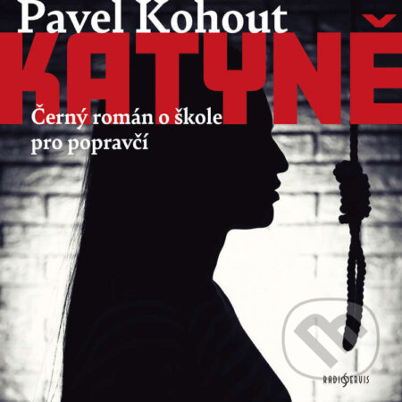 Audiokniha: Katyně (Pavel Kohout). Radioservis, 2024 Audiokniha: Katyně (Pavel Kohout). Radioservis, 2024