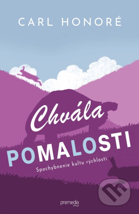 Kniha: Chvála pomalosti (Carl Honoré). Premedia, 2024 Kniha: Chvála pomalosti (Carl Honoré). Premedia, 2024