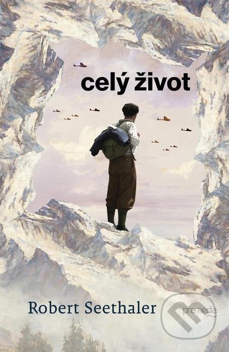 E-kniha: Celý život (Robert Seethaler). Premedia, 2024 E-kniha: Celý život (Robert Seethaler). Premedia, 2024