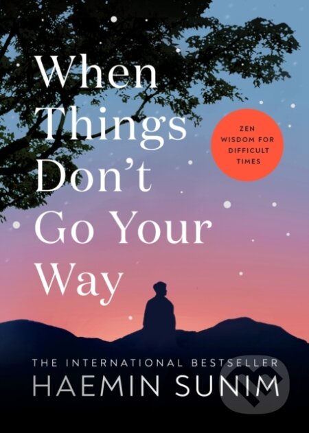 Kniha: When Things Don’t Go Your Way (Haemin Sunim). Penguin Books, 2024 Kniha: When Things Don’t Go Your Way (Haemin Sunim). Penguin Books, 2024