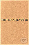 Kniha: Erotická revue III (Torst). Torst, 2001 Kniha: Erotická revue III (Torst). Torst, 2001