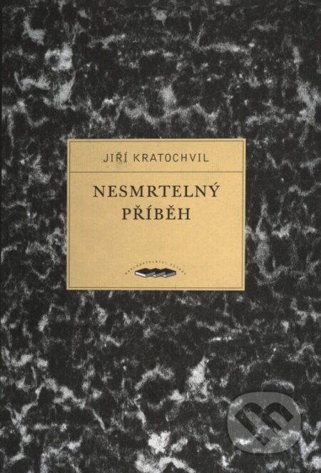 Kniha: Nesmrtelný příběh (Jiří Kratochvil). Petrov, 2005 Kniha: Nesmrtelný příběh (Jiří Kratochvil). Petrov, 2005