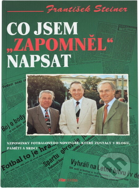 Kniha: Co jsem "zapomněl" napsat (František Steiner). Riopress, 1997 Kniha: Co jsem "zapomněl" napsat (František Steiner). Riopress, 1997