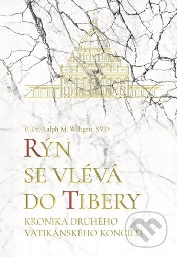 Kniha: Rýn se vlévá do Tibery (Ralph M. Wiltgen). Christianitas, 2024 Kniha: Rýn se vlévá do Tibery (Ralph M. Wiltgen). Christianitas, 2024