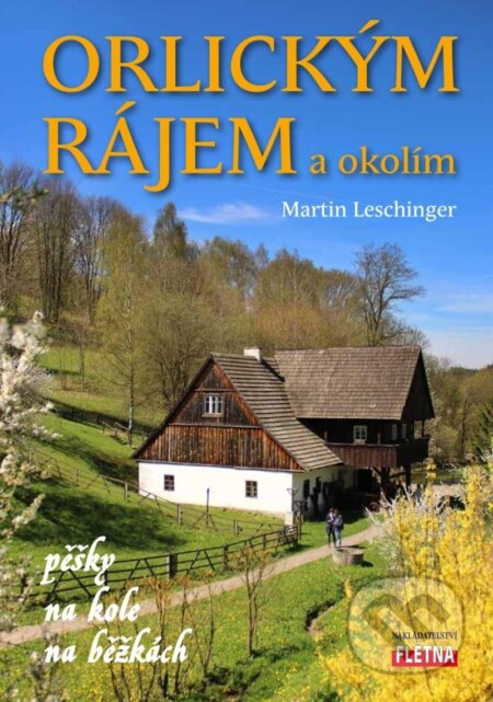 Kniha: Orlickým rájem a okolím pěšky, na kole, na běžkách (Martin Leschinger). Martin Leschinger-FLÉTNA, 2024 Kniha: Orlickým rájem a okolím pěšky, na kole, na běžkách (Martin Leschinger). Martin Leschinger-FLÉTNA, 2024