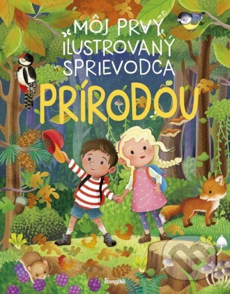 Kniha: Môj prvý ilustrovaný sprievodca prírodou (Stonožka). Stonožka, 2024 Kniha: Môj prvý ilustrovaný sprievodca prírodou (Stonožka). Stonožka, 2024