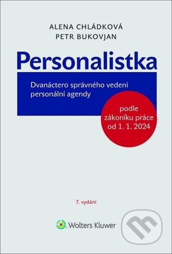Kniha: Personalistka (Alena Chládková a Petr Bukovjan). Wolters Kluwer ČR, 2024 Kniha: Personalistka (Alena Chládková a Petr Bukovjan). Wolters Kluwer ČR, 2024