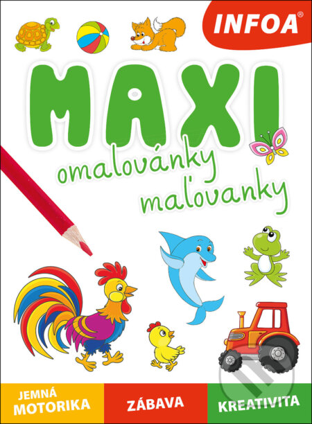 Kniha: Maxi omalovánky/maľovanky (INFOA). INFOA, 2024 Kniha: Maxi omalovánky/maľovanky (INFOA). INFOA, 2024
