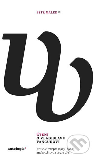 Kniha: Čtení o Vladislavu Vančurovi (Petr Málek). Institut pro studium literatury, 2024 Kniha: Čtení o Vladislavu Vančurovi (Petr Málek). Institut pro studium literatury, 2024