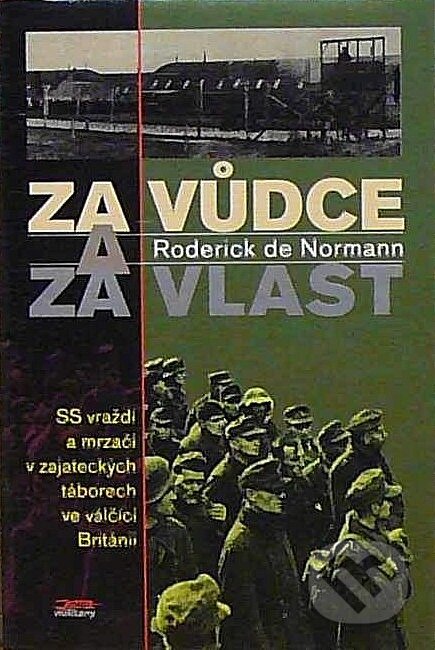 Kniha: Za vůdce a za vlast (Roderick De Normann). , 1998 Kniha: Za vůdce a za vlast (Roderick De Normann). , 1998