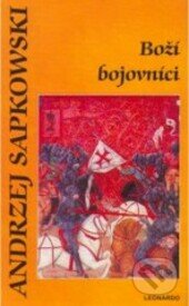 Kniha: Boží bojovníci (Andrzej Sapkowski). Leonardo, 2006 Kniha: Boží bojovníci (Andrzej Sapkowski). Leonardo, 2006