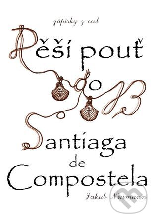 Kniha: Zápisky z cest - Pěší pouť do Santiaga de Compostela (Jakub Neumann). Jakub Neuman, 2024 Kniha: Zápisky z cest - Pěší pouť do Santiaga de Compostela (Jakub Neumann). Jakub Neuman, 2024