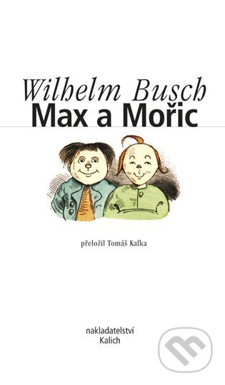 Kniha: Max a Mořic (Wilhelm Busch). Kalich, 2024 Kniha: Max a Mořic (Wilhelm Busch). Kalich, 2024