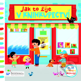 Kniha: Jak to žije v knihkupectví (Svojtka&Co.). Svojtka&Co., 2016 Kniha: Jak to žije v knihkupectví (Svojtka&Co.). Svojtka&Co., 2016