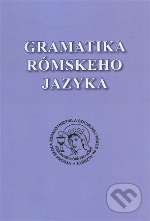 Gramatika rómskeho jazyka - Adam Gejza, Lívia Royale, s.r.o, 2016