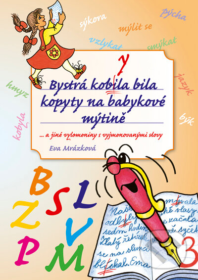 Kniha: Bystrá kobyla bila kopyty na babykové mýtině (Eva Mrázková). Edika, 2011 Kniha: Bystrá kobyla bila kopyty na babykové mýtině (Eva Mrázková). Edika, 2011