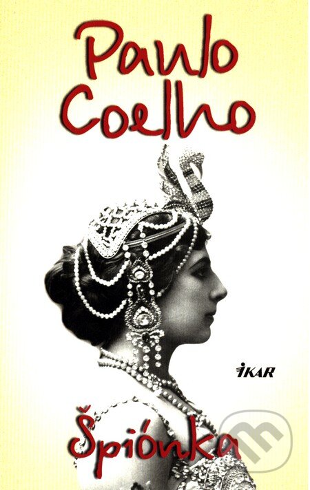 Kniha: Špiónka (Paulo Coelho). Ikar, 2016 Kniha: Špiónka (Paulo Coelho). Ikar, 2016