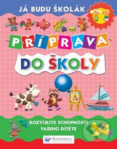 Kniha: Příprava do školy (Svojtka&Co.). Svojtka&Co., 2016 Kniha: Příprava do školy (Svojtka&Co.). Svojtka&Co., 2016