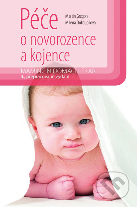 E-kniha: Péče o novorozence a kojence (Martin Gregora a Milena Dokoupilová). Grada, 2016 E-kniha: Péče o novorozence a kojence (Martin Gregora a Milena Dokoupilová). Grada, 2016