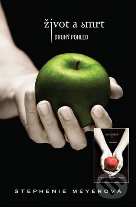 Kniha: Život a smrt & Stmívání (Stephenie Meyer). Egmont ČR, 2016 Kniha: Život a smrt & Stmívání (Stephenie Meyer). Egmont ČR, 2016