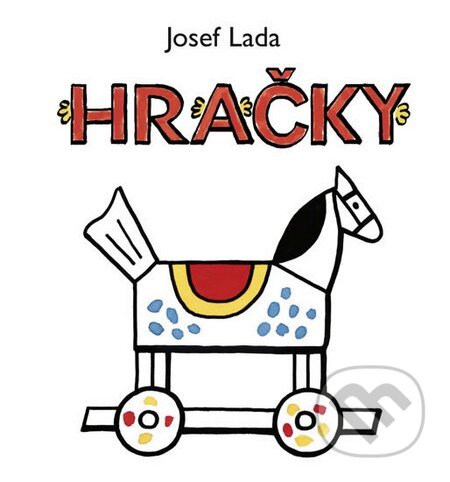 Kniha: Hračky (Josef Lada). Knižní klub, 2016 Kniha: Hračky (Josef Lada). Knižní klub, 2016