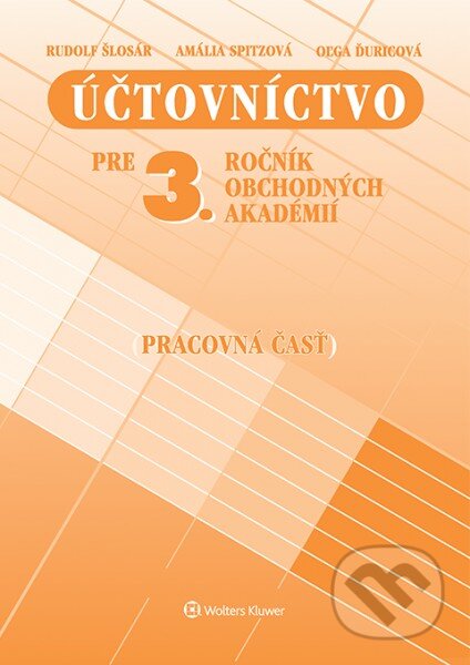 Kniha: Účtovníctvo pre 3. ročník obchodných akadémií (Amália Spitzová, Oľga Ďuricová a Rudolf Šlosár). Wolters Kluwer, 2016 Kniha: Účtovníctvo pre 3. ročník obchodných akadémií (Amália Spitzová, Oľga Ďuricová a Rudolf Šlosár). Wolters Kluwer, 2016