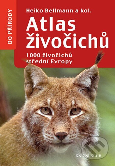 Kniha: Atlas živočichů - 1000 živočichů střední Evropy (Heiko Bellmann a kolektiv). Knižní klub, 2016 Kniha: Atlas živočichů - 1000 živočichů střední Evropy (Heiko Bellmann a kolektiv). Knižní klub, 2016