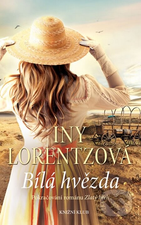 Kniha: Americká sága 2: Bílá hvězda (Iny Lorentz). Knižní klub, 2016 Kniha: Americká sága 2: Bílá hvězda (Iny Lorentz). Knižní klub, 2016