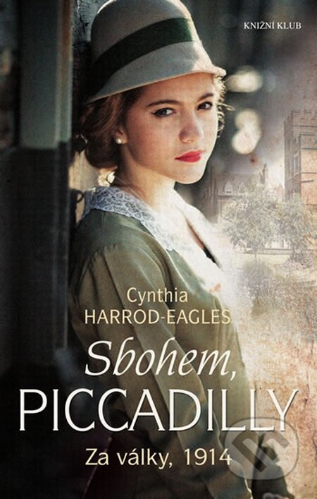 Kniha: Sbohem, Piccadilly (Cynthia Harrod-Eagles). Knižní klub, 2016 Kniha: Sbohem, Piccadilly (Cynthia Harrod-Eagles). Knižní klub, 2016